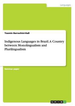 Paperback Indigenous Languages in Brazil. A Country between Monolingualism and Plurilingualism Book
