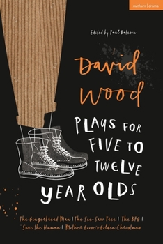 Paperback David Wood Plays for 5-12-Year-Olds: The Gingerbread Man; The See-Saw Tree; The Bfg; Save the Human; Mother Goose's Golden Christmas Book