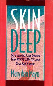 Hardcover Skin Deep: Understanding the Powerful Link Between Your Body Image and Your Self-Esteem Book