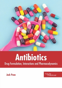 Hardcover Antibiotics: Drug Formulation, Interactions and Pharmacodynamics Book