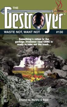 Mass Market Paperback Waste Not, Want Not (Destroyer #130) Book