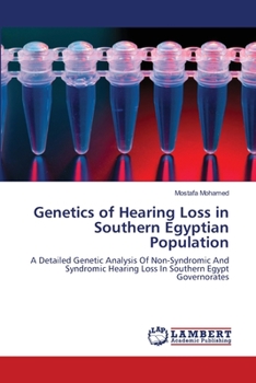 Genetics of Hearing Loss in Southern Egyptian Population: A Detailed Genetic Analysis Of Non-Syndromic And Syndromic Hearing Loss In Southern Egypt Governorates
