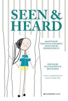 Paperback Seen & Heard: 100 Poems by Parents & Children Affected by Imprisonment Book
