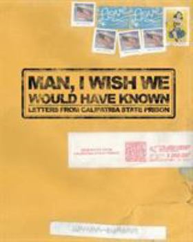 Paperback Man, I Wish We Would Have Known: Letters from Calipatria State Prison Book