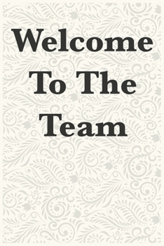 Paperback Welcome To The Team Funny Office Notebook Journal: journals to write For Women Men Boss Coworkers Colleagues Students Friends Office Gag Gift Book