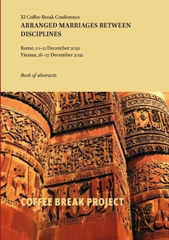 Paperback XI Coffee Break Conference: Arranged Marriages Between Disciplines: Book of abstracts Book