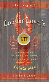 Hardcover The Lobster Lover's Kit: Everything You Need to Know to Host a True Lobster Bake Book