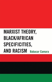 Paperback Marxist Theory, Black/African Specificities, and Racism Book