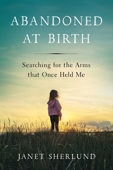 Hardcover Abandoned at Birth: Searching for the Arms That Once Held Me Book