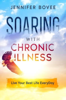 Paperback Soaring With Chronic Illness Live Your Best Life Everyday [Large Print] Book