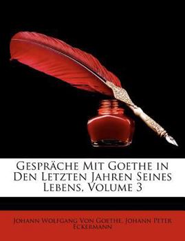 Paperback Gesprache Mit Goethe in Den Letzten Jahren Seines Lebens, Volume 3 [German] Book