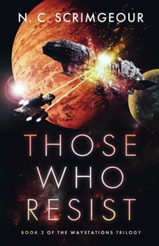 Those Who Resist: An epic first contact space opera - Book #3 of the Waystations Trilogy