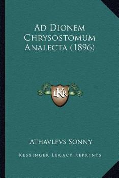 Paperback Ad Dionem Chrysostomum Analecta (1896) [Latin] Book