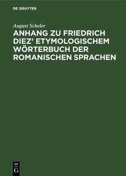 Hardcover Anhang Zu Friedrich Diez' Etymologischem Wörterbuch Der Romanischen Sprachen [German] Book
