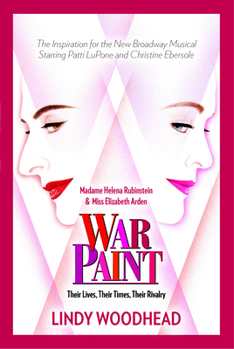 Paperback War Paint: Madame Helena Rubinstein and Miss Elizabeth Arden: Their Lives, Their Times, Their Rivalry Book