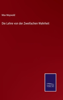 Hardcover Die Lehre von der Zweifachen Wahrheit [German] Book
