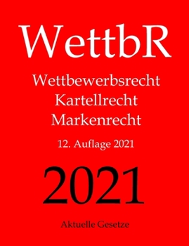 Paperback WettbR - Wettbewerbsrecht, Kartellrecht und Markenrecht - Aktuelle Gesetze [German] Book