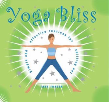 Paperback Yoga Bliss: Simple and Effective Routines for Chilling Out Book