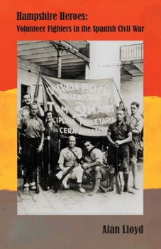 Paperback Hampshire Heroes: Volunteer Fighters in the Spanish Civil War Book