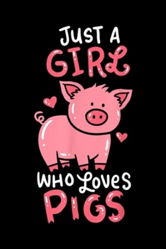 Just A Girl Who Loves Pigs: Pig Piglet Hog Farm Animal Funny Gift Journal/Notebook Blank Lined Ruled 6x9 100 Pages