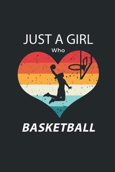 Paperback Just a Girl Who Loves Basketball: Basketball Composition Notebook Gift for Girls (120 page, lined, 6?9) Book