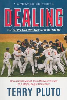 Paperback Dealing: The Cleveland Indians' New Ballgame: How a Small-Market Team Reinvented Itself as a Major League Contender Book