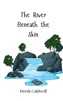 Paperback The River Beneath the Skin Book