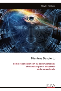 Paperback Mientras Despierto: Cómo reconectar con tu poder personal, al transitar por el despertarde tu consciencia [Spanish] Book