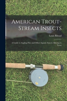 Paperback American Trout-stream Insects: A Guide to Angling Flies and Other Aquatic Insects Alluring to Trout Book