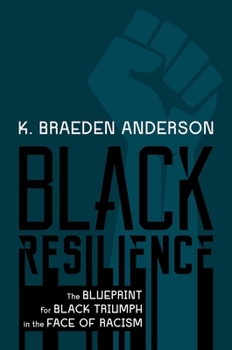 Hardcover Black Resilience: The Blueprint for Black Triumph in the Face of Racism Book