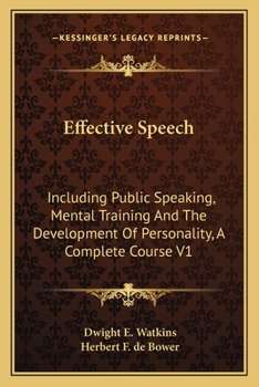 Paperback Effective Speech: Including Public Speaking, Mental Training And The Development Of Personality, A Complete Course V1 Book