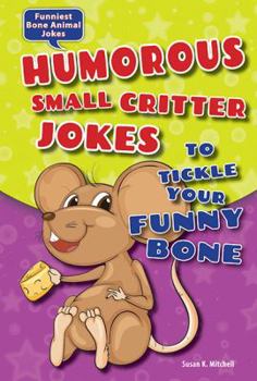Library Binding Humorous Small Critter Jokes to Tickle Your Funny Bone Book