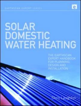 Hardcover Solar Domestic Water Heating: The Earthscan Expert Handbook for Planning, Design and Installation Book