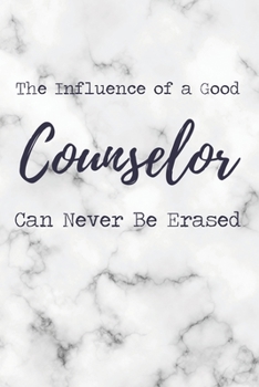 The Influence of a Good Counselor Can Never Be Erased: 6x9" Lined Marble Notebook/Journal Funny Gift Idea For School Counselors