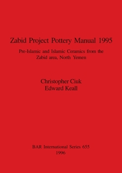 Paperback Zabid Project Pottery Manual 1995: Pre-Islamic and Islamic Ceramics from the Zabid area, North Yemen Book