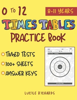 Paperback 0 to 12 Times Tables Practice Book: A Multiplication Tables Workbook for Kids Aged 8-11 (with Timed Tests and Answer Keys). Book