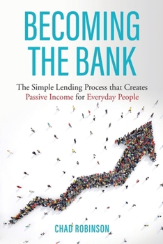 Paperback Becoming the Bank: The Simple Lending Process that Creates Passive Income for Everyday People Book