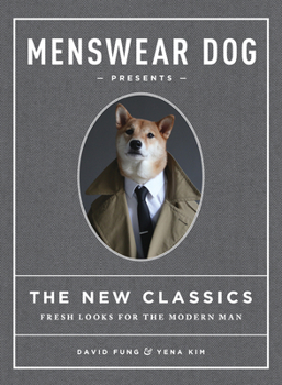 Hardcover Menswear Dog Presents the New Classics: Fresh Looks for the Modern Man Book