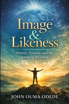 Image AND Likeness: Identity, Purpose, and the Journey of Becoming
