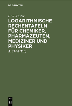 Hardcover Logarithmische Rechentafeln Für Chemiker, Pharmazeuten, Mediziner Und Physiker [German] Book