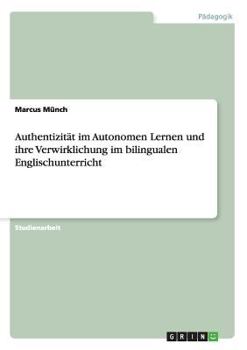 Paperback Authentizität im Autonomen Lernen und ihre Verwirklichung im bilingualen Englischunterricht [German] Book