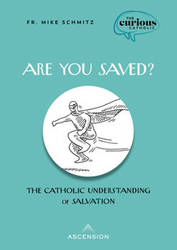 Paperback Are You Saved?: The Catholic Understanding of Salvation Book