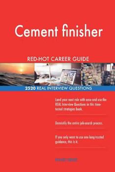 Paperback Cement finisher RED-HOT Career Guide; 2520 REAL Interview Questions Book