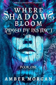 Paperback Where Shadows Bloom - Tamed by Instinct: Nixara's Awakening Universe Book