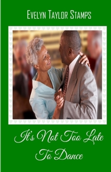 Paperback It's Not Too Late to Dance Book