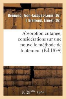 Paperback Absorption Cutanée, Considérations Sur Une Nouvelle Méthode de Traitement [French] Book