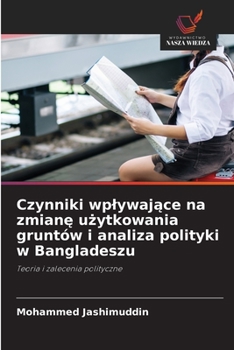 Paperback Czynniki wplywaj&#261;ce na zmian&#281; u&#380;ytkowania gruntów i analiza polityki w Bangladeszu [Polish] Book