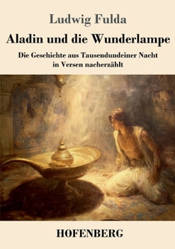 Aladin und die Wunderlampe: Die Geschichte aus Tausendundeiner Nacht in Versen nacherzählt (German Edition)