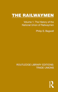 Paperback The Railwaymen: Volume 1: The History of the National Union of Railwaymen Book