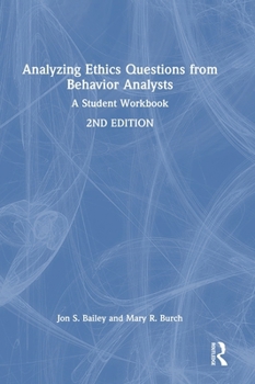 Hardcover Analyzing Ethics Questions from Behavior Analysts: A Student Workbook Book